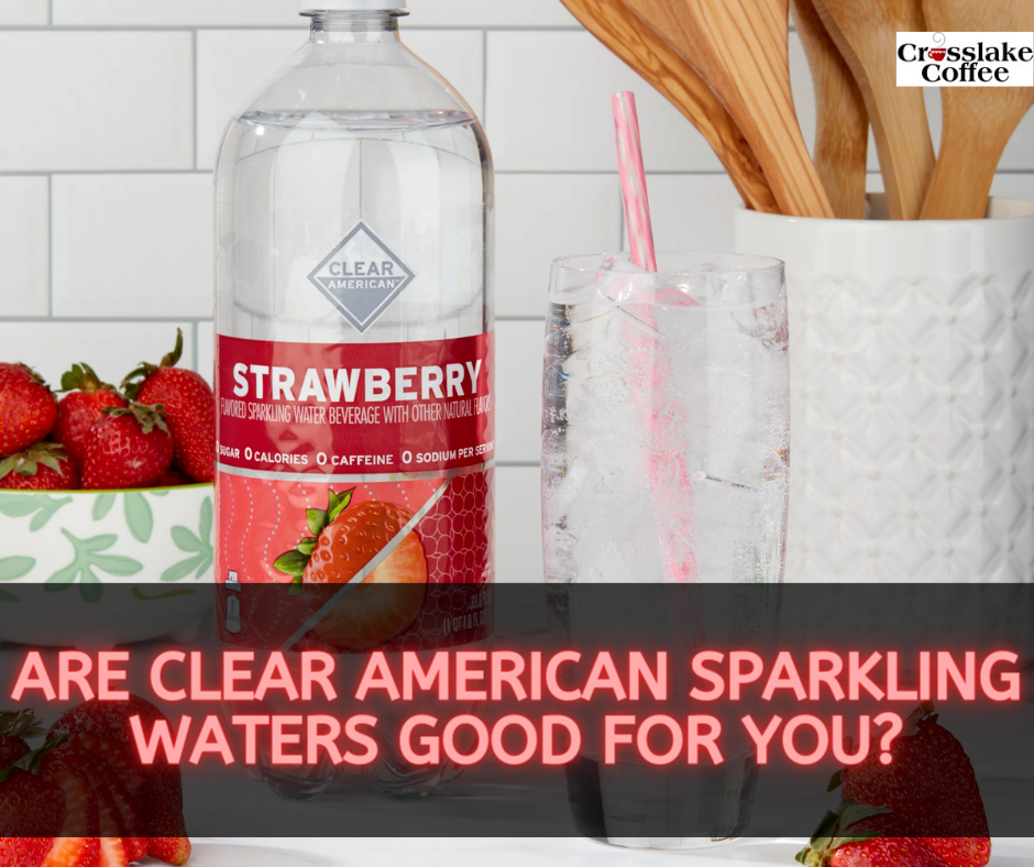 Are Clear American Sparkling Waters Good For You?