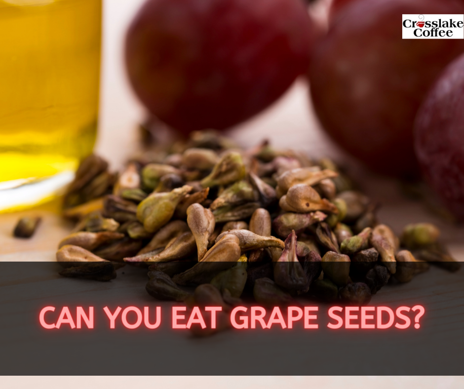 Can You Eat Grape Seeds
