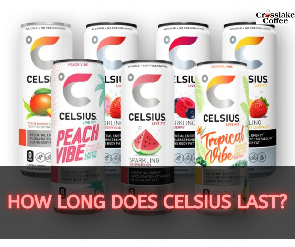 How Long Does Celsius Last