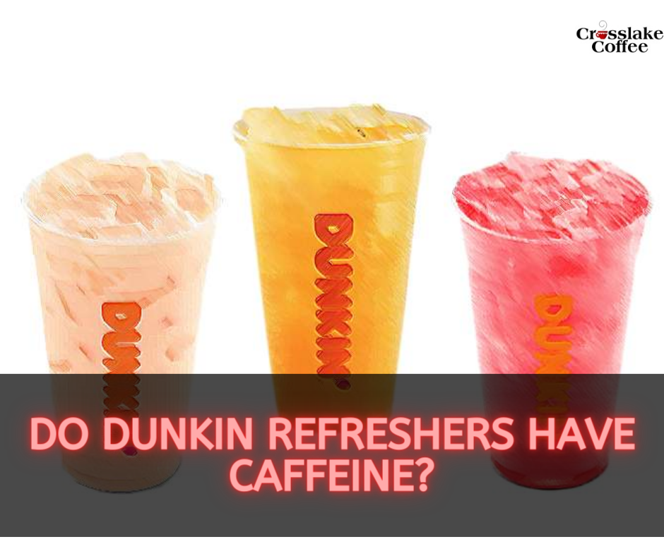 Do Dunkin Refreshers Have Caffeine?