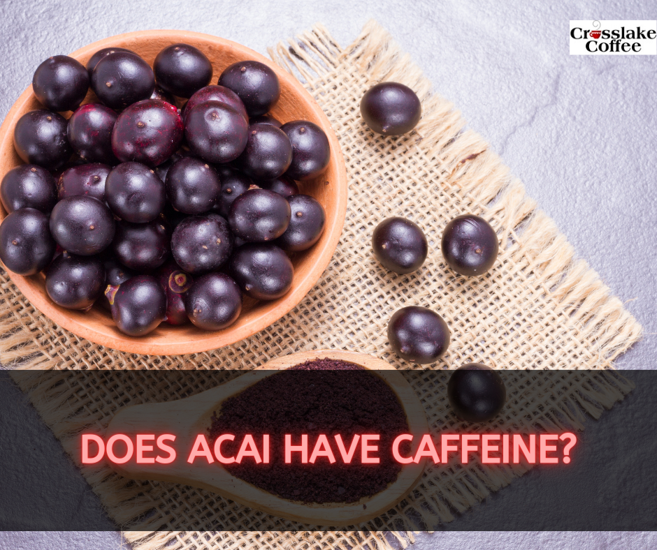 Does Acai Have Caffeine?