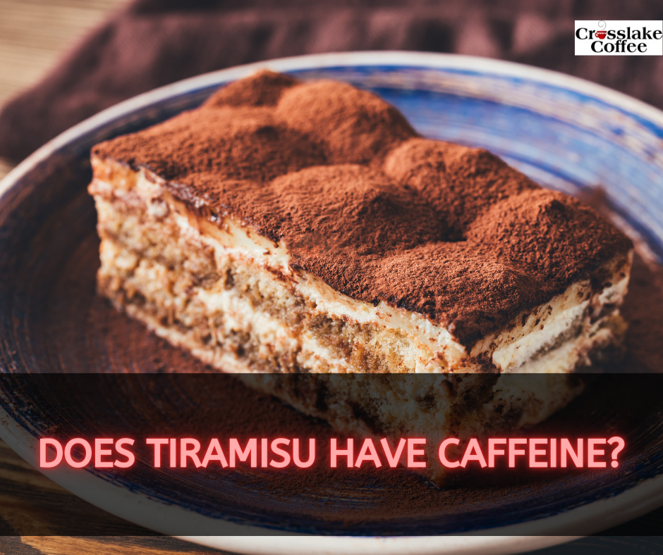 Does Tiramisu Have Caffeine?