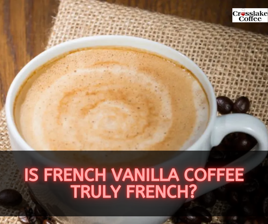 Is French Vanilla Coffee Truly French?