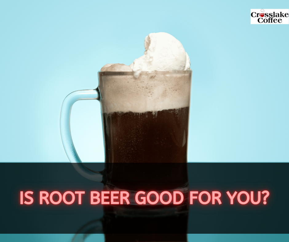 Is Root Beer Good for You?