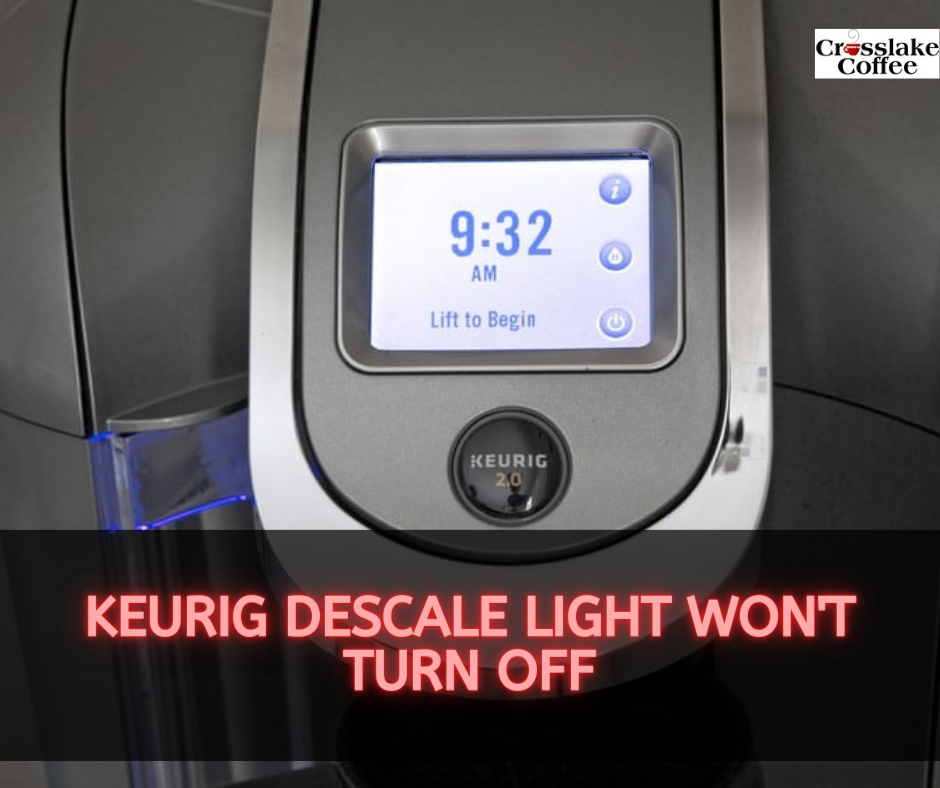 Keurig Descale Light Won't Turn Off