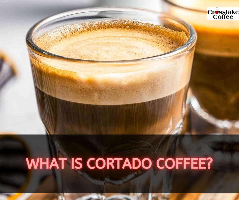 What Is Cortado Coffee?