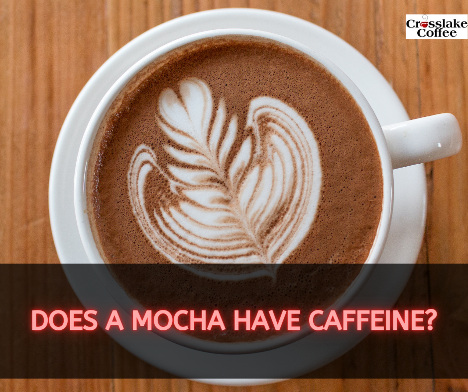 Does a Mocha Have Caffeine?