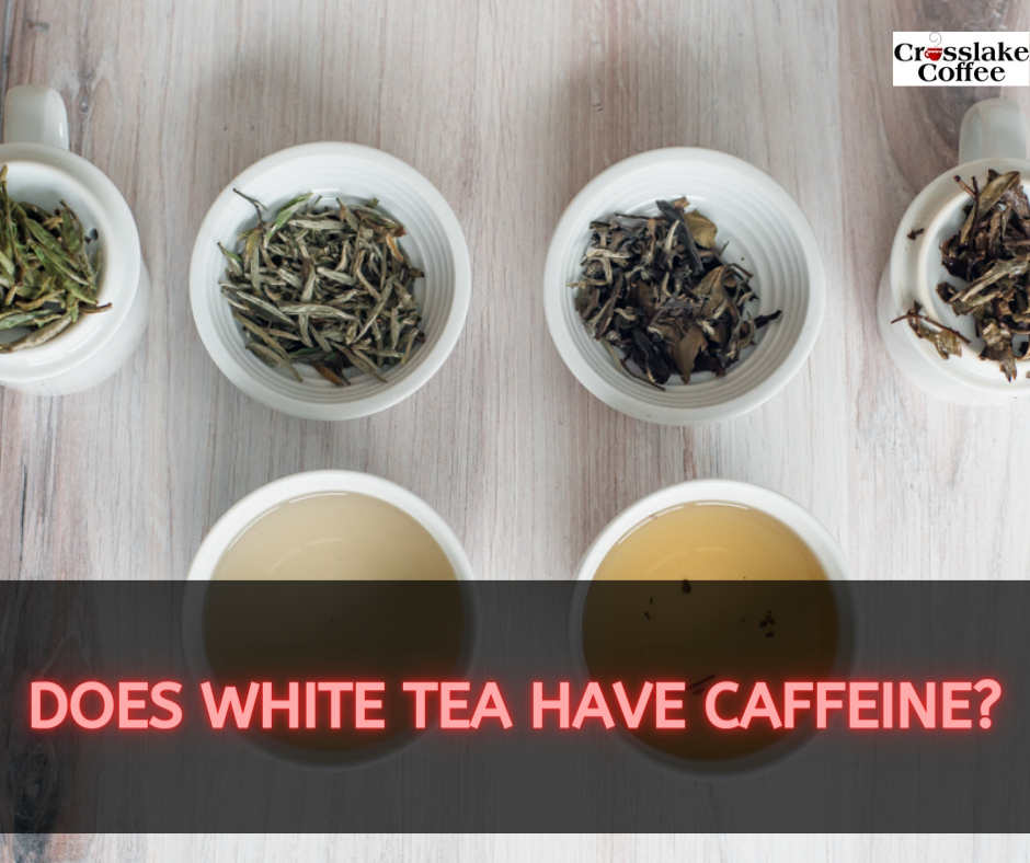 Does White Tea Have Caffeine? Unveiling the Secrets of Tea Types