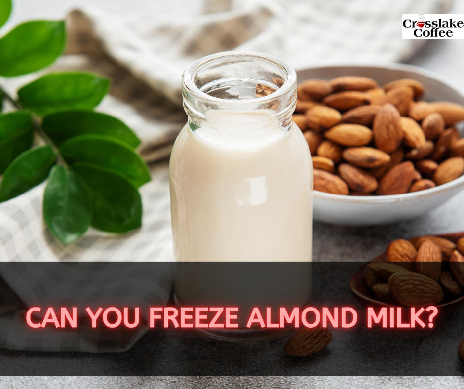 Can You Freeze Almond Milk?