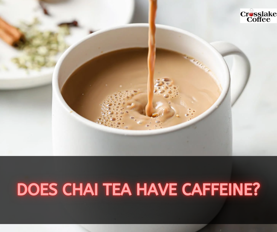 Does Chai Tea Have Caffeine The Caffeine Quandary Exploring Chai 
