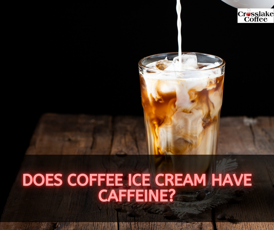 Does Coffee Ice Cream Have Caffeine?