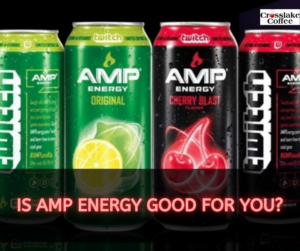 Is Amp Energy Good For You?