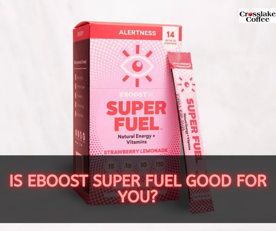 Is Eboost Super Fuel Good For You? - Crosslake Coffee