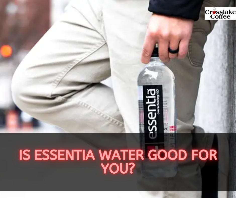 Is Essentia Water Good For You?