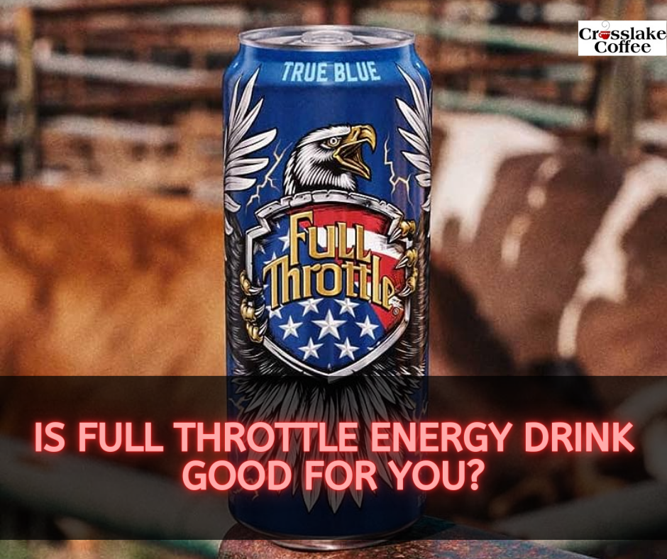 Is Full Throttle Energy Drink Good For You?