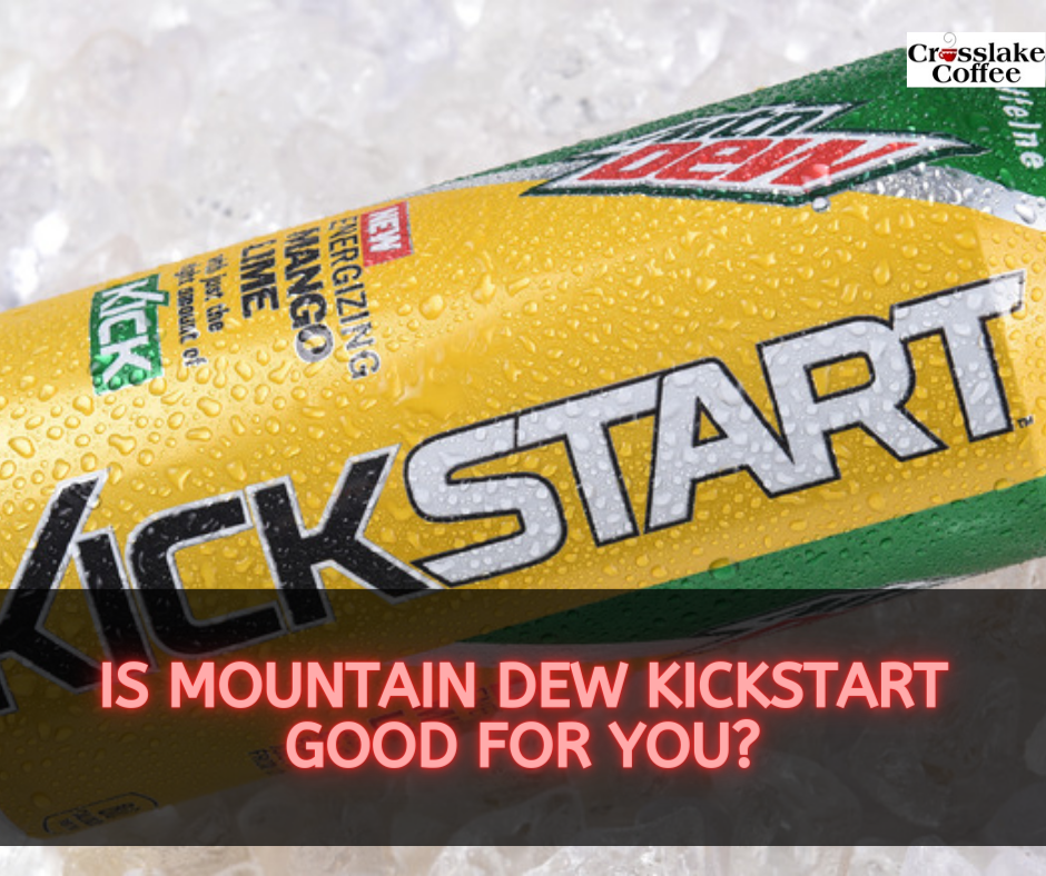 Is Mountain Dew Kickstart Good For You?