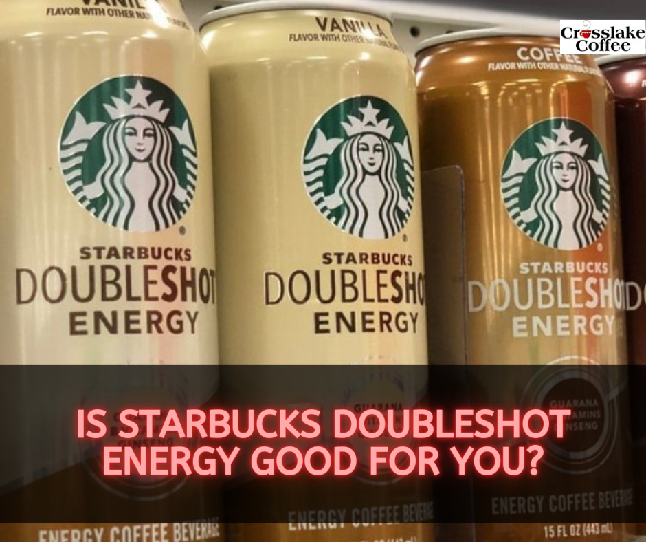 Is Starbucks Doubleshot Energy Good For You?