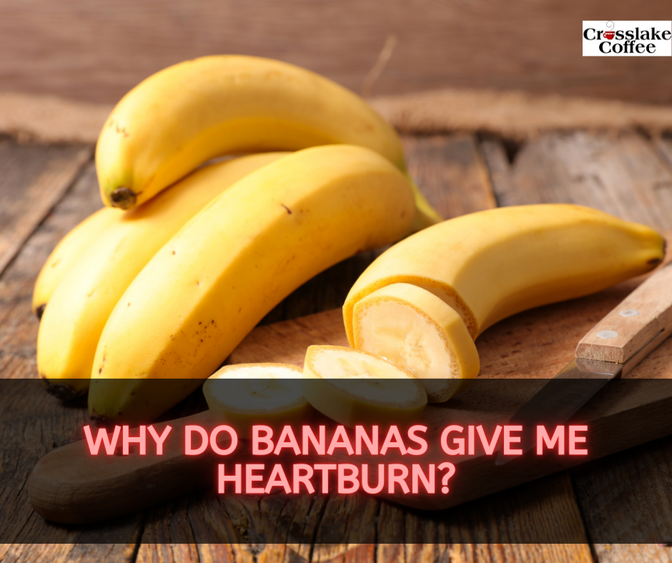 why-do-bananas-give-me-heartburn-bananas-and-heartburn-unraveling