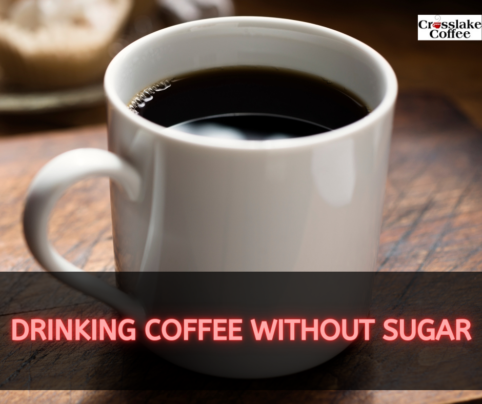 Drinking Coffee Without Sugar