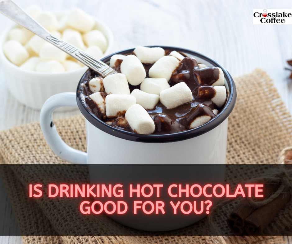 Is Drinking Hot Chocolate Good for You?