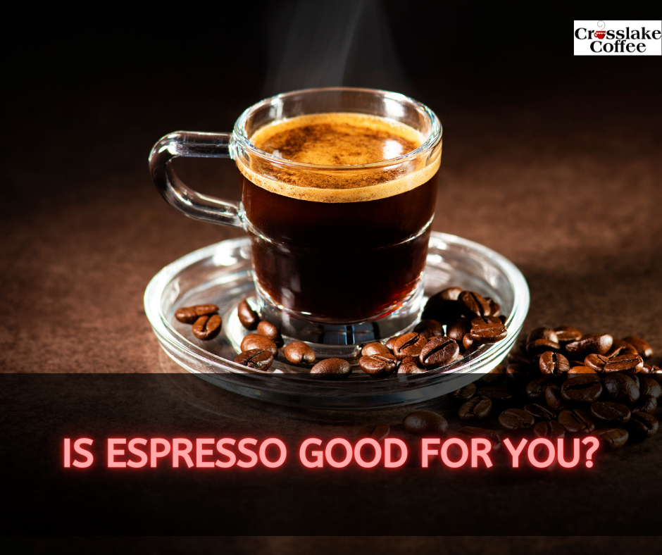 Is Espresso Good for You?