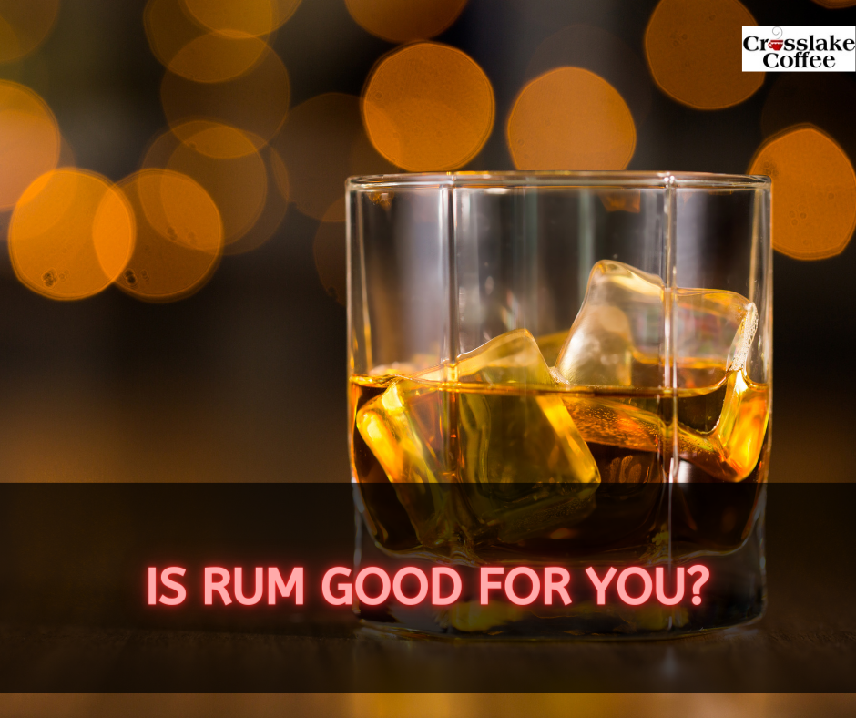 Is Rum Good for You?