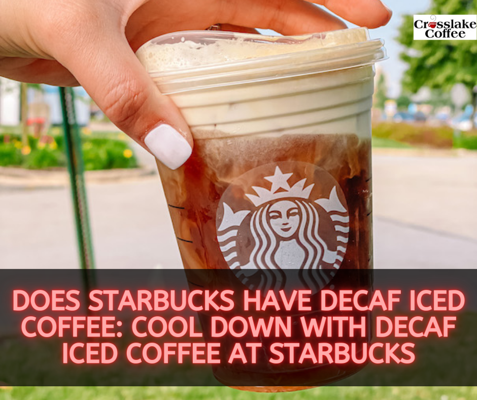 Does Starbucks Have Decaf Iced Coffee?