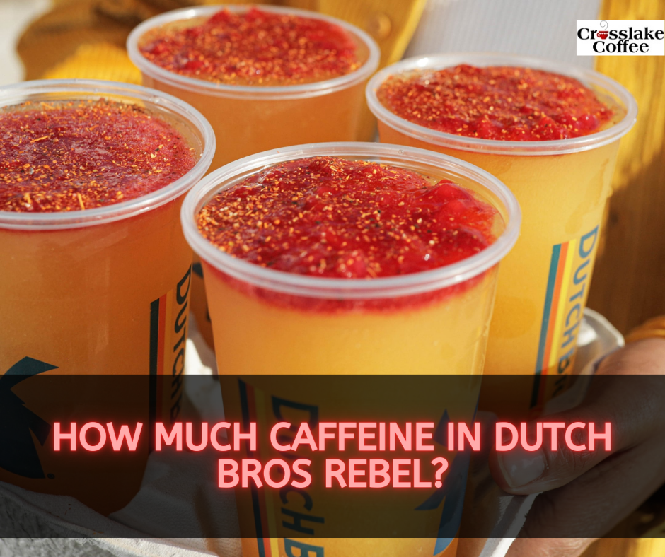 How Much Caffeine In Dutch Bros Rebel Unmasking The Energy Crosslake 