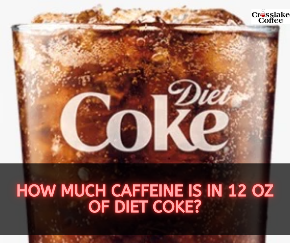 How Much Caffeine Is In 12 Oz Of Diet Coke?