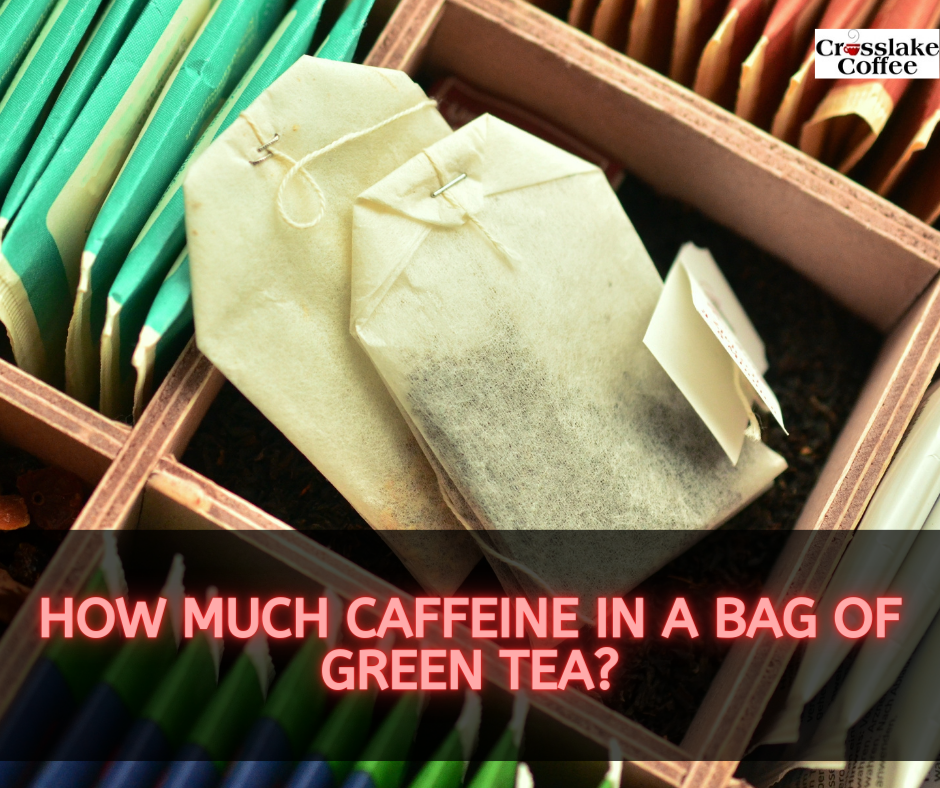 How Much Caffeine in a Bag of Green Tea?