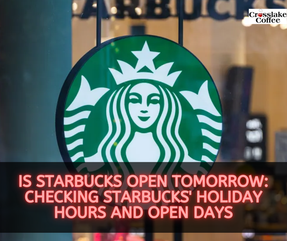 Is Starbucks Open Tomorrow Checking Starbucks' Holiday Hours and Open