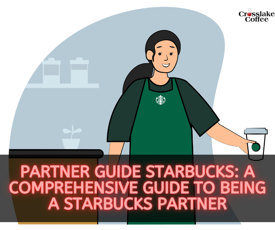 Partner Guide Starbucks A Comprehensive Guide to Being a Starbucks