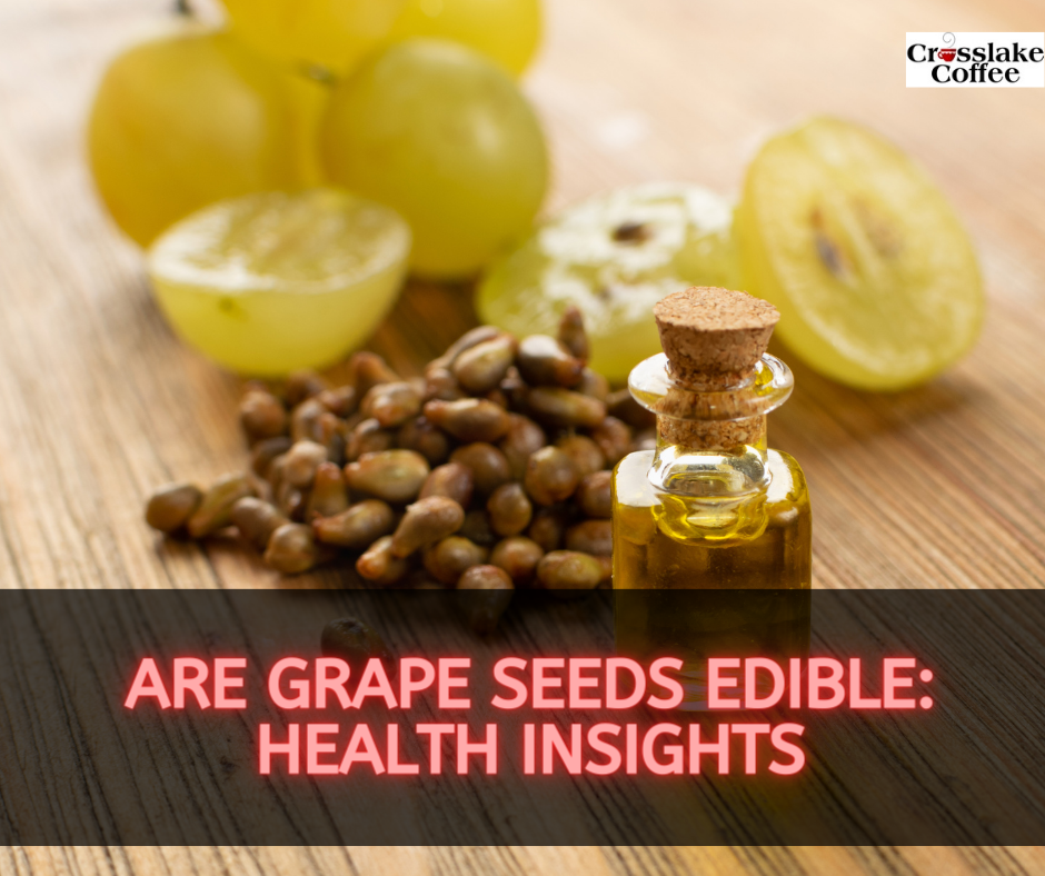 Are Grape Seeds Edible?