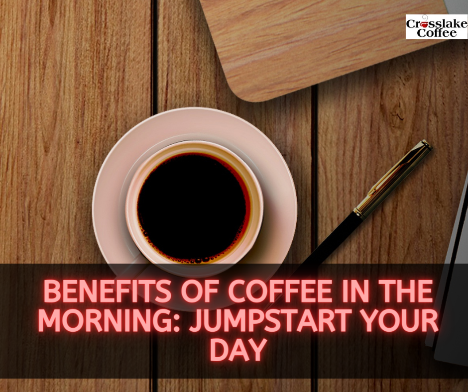 Benefits Of Coffee In The Morning