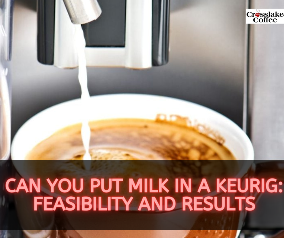 Can You Put Milk in a Keurig?