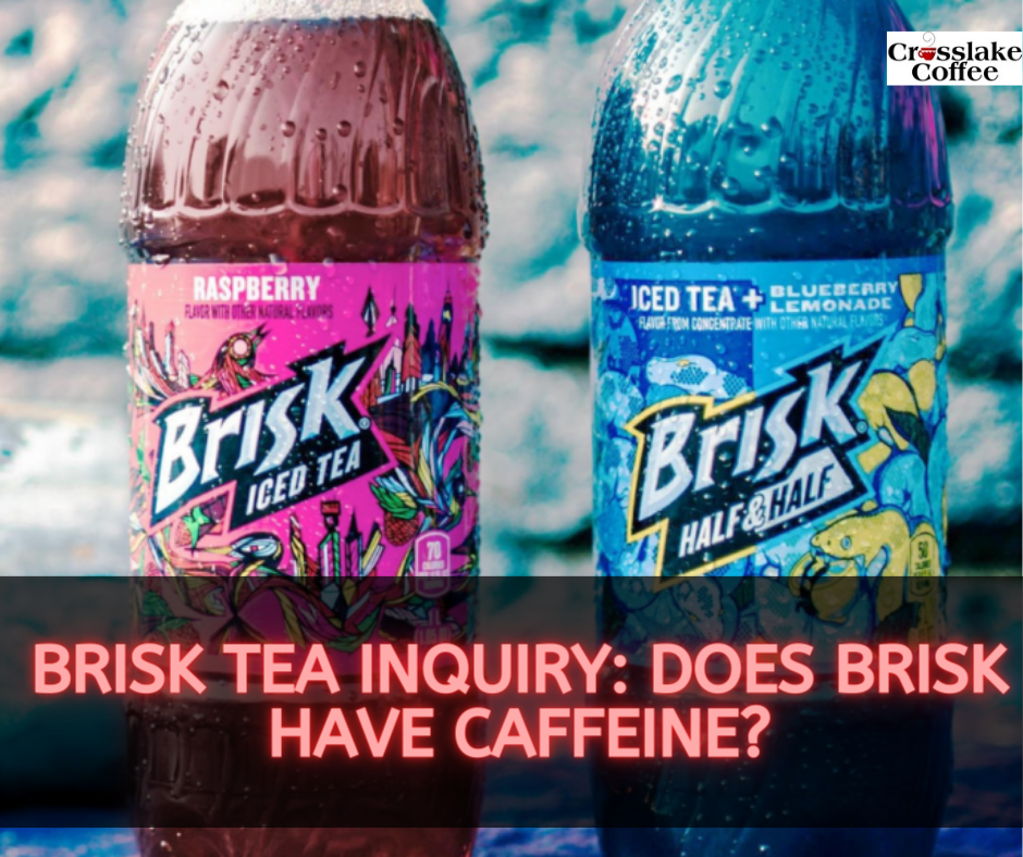 Does Brisk Have Caffeine?