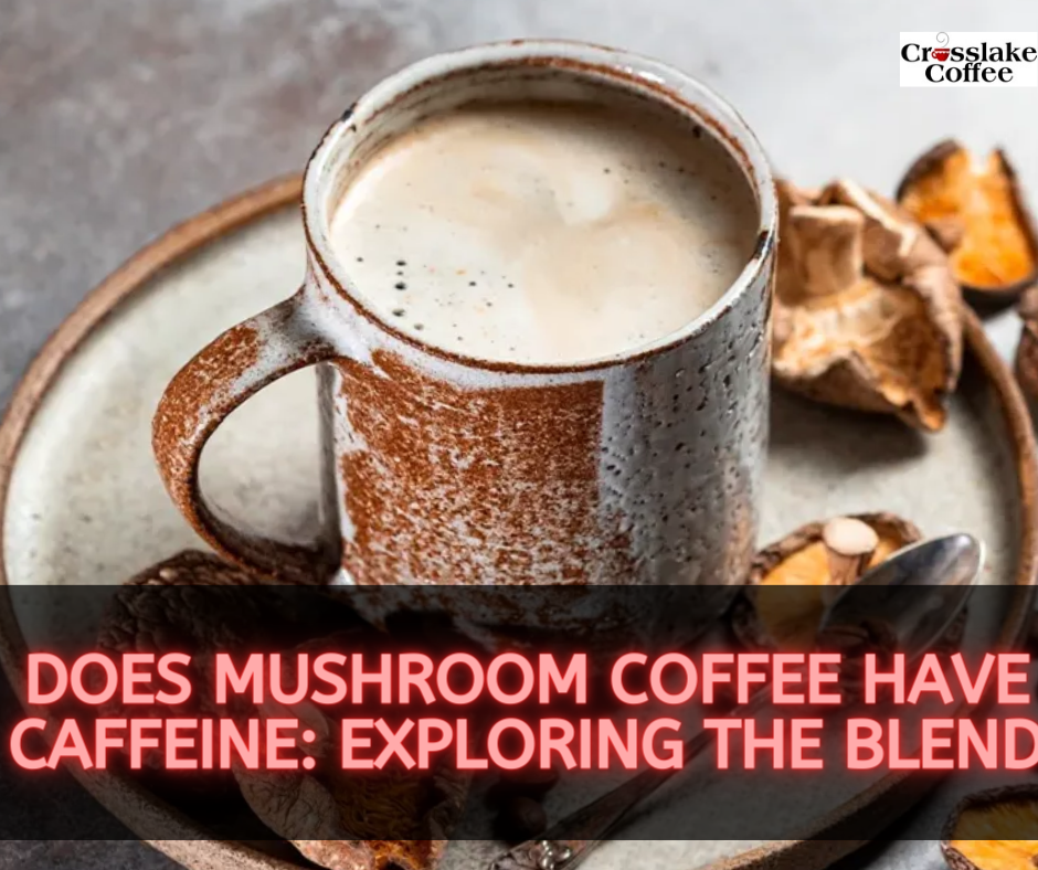 Does Mushroom Coffee Have Caffeine?