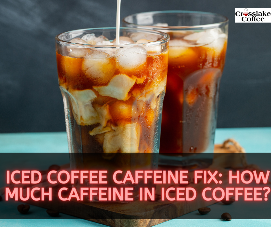 How Much Caffeine In Iced Coffee?