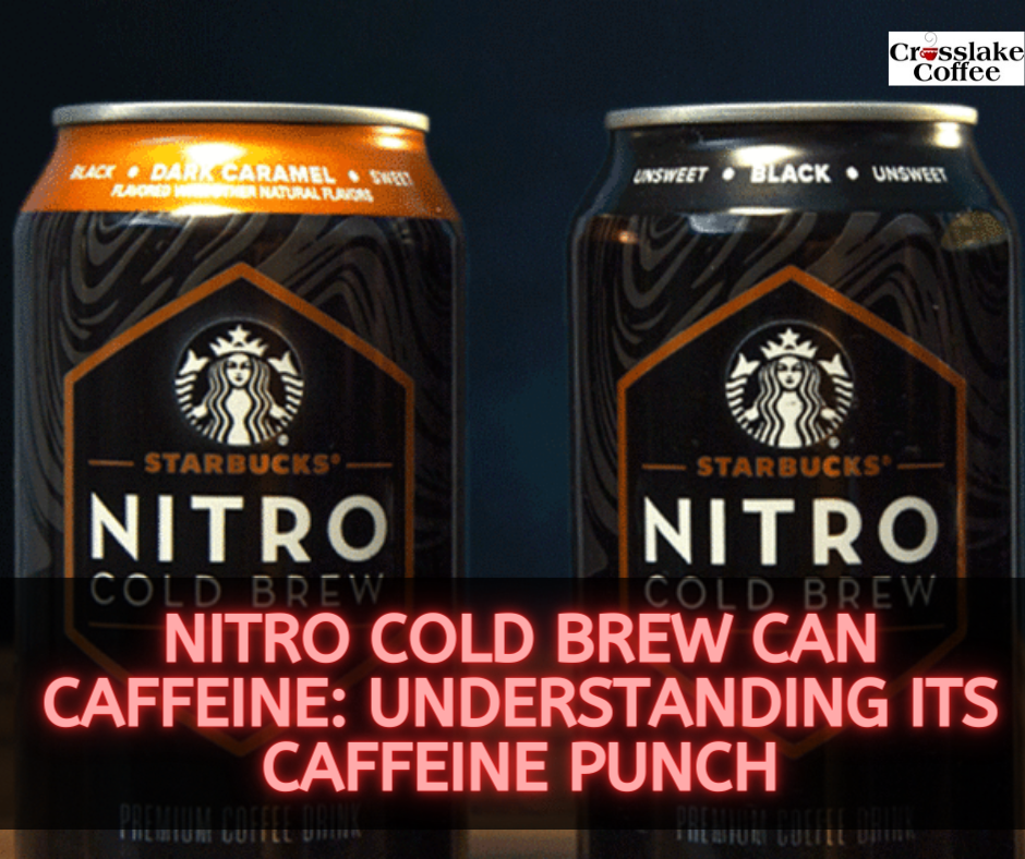 Nitro Cold Brew Can Caffeine
