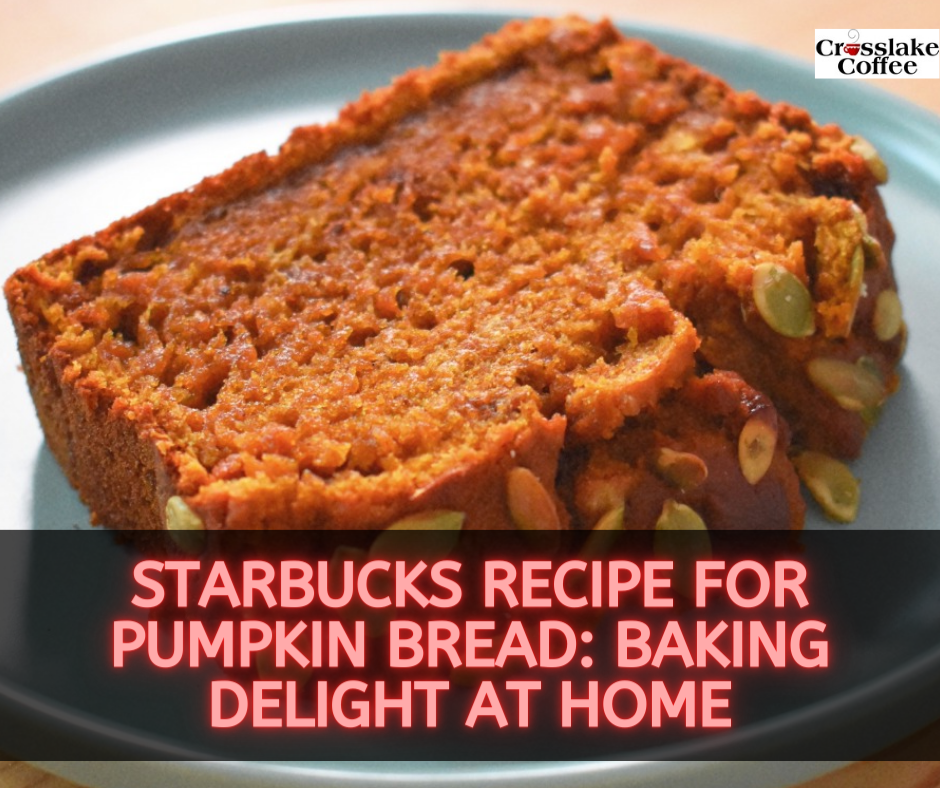 Starbucks Recipe for Pumpkin Bread