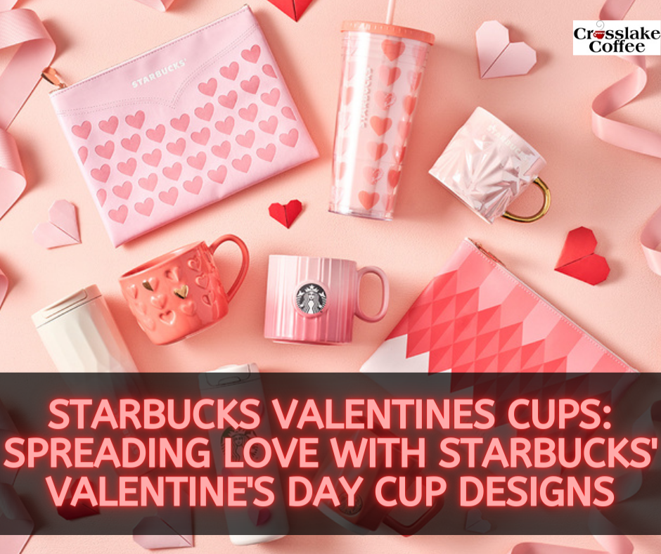 Starbucks Valentines Cups Spreading Love with Starbucks' Valentine's