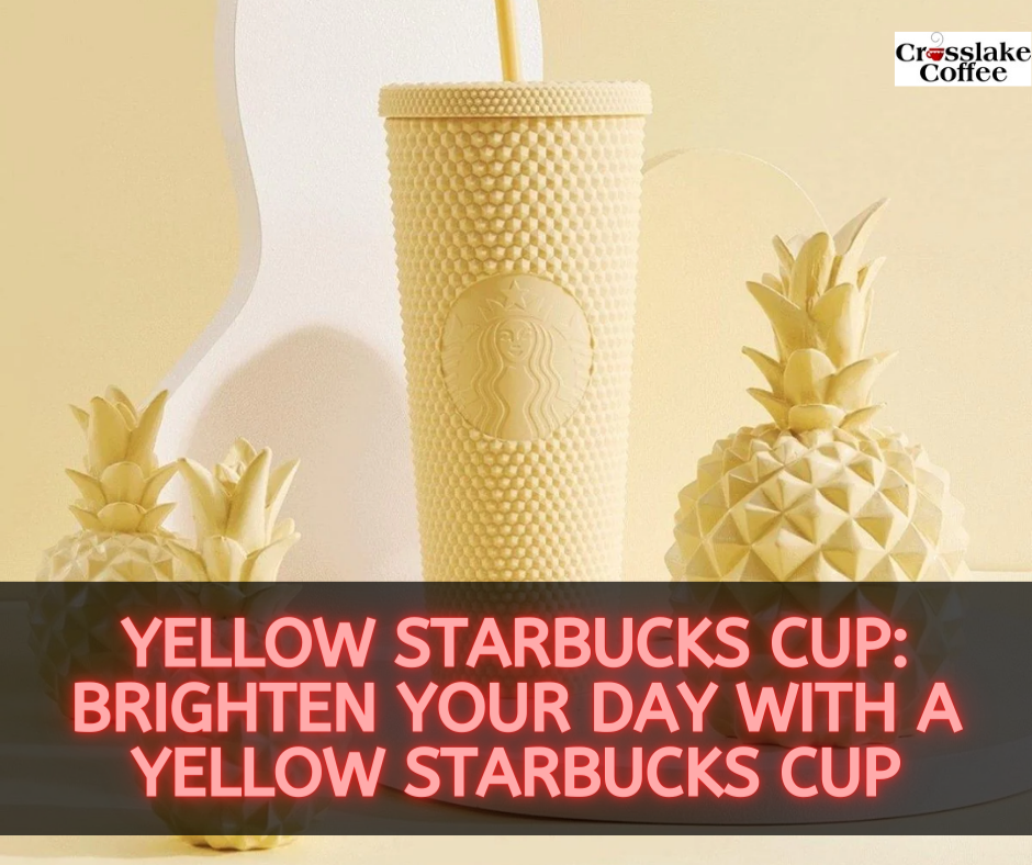 Yellow Starbucks Cup Brighten Your Day with a Yellow Starbucks Cup