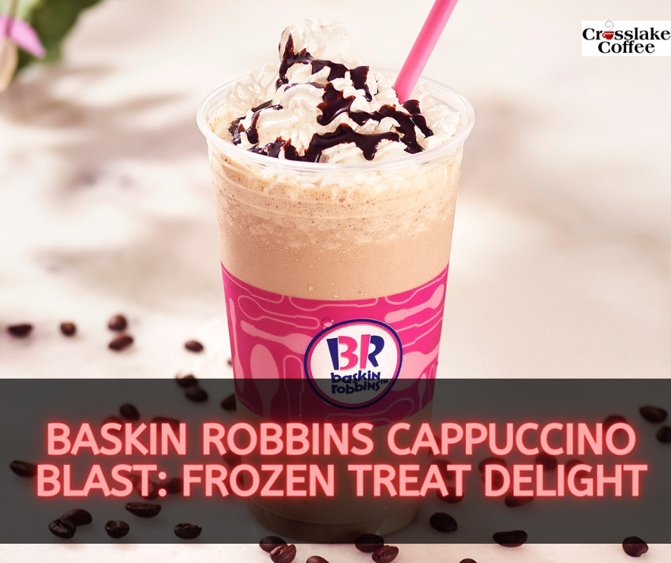 Baskin Robbins Cappuccino Blast