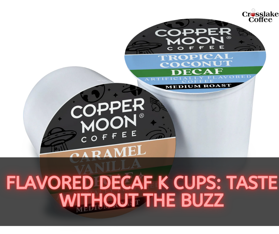 Flavored Decaf K Cups