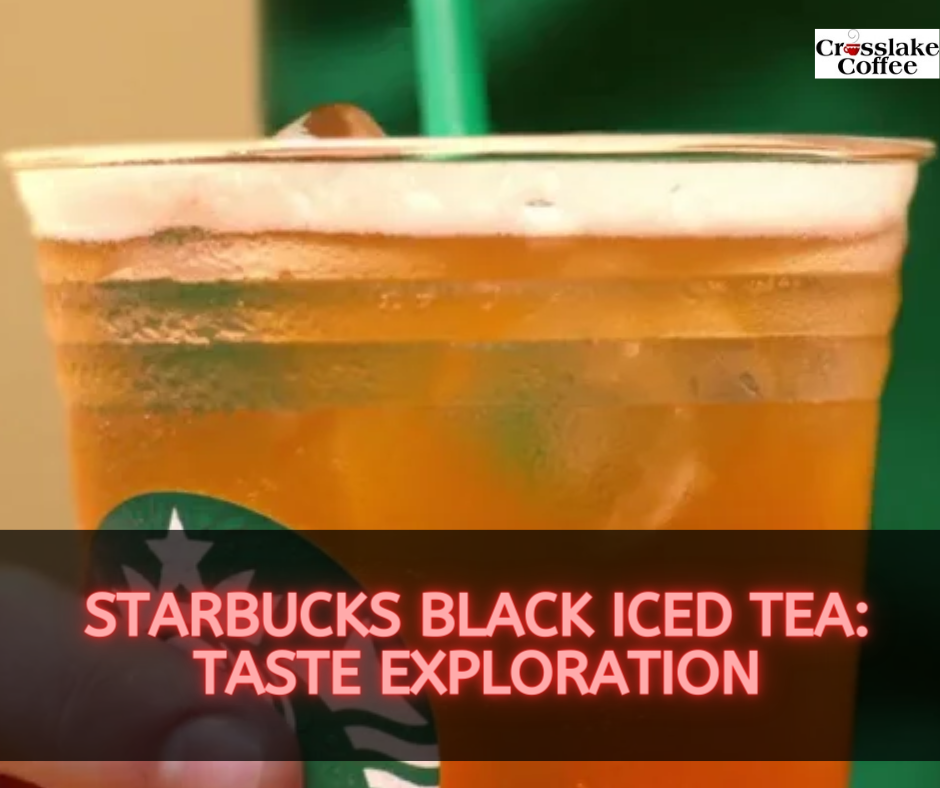 starbucks-black-iced-tea-taste-exploration-crosslake-coffee