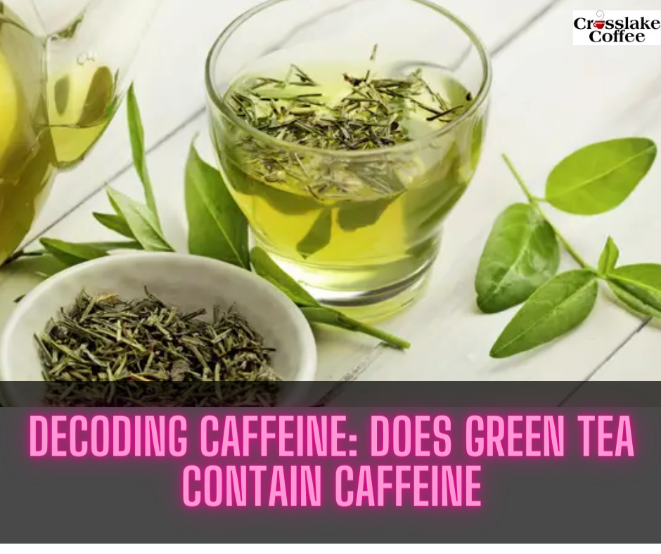 does green tea contain caffeine