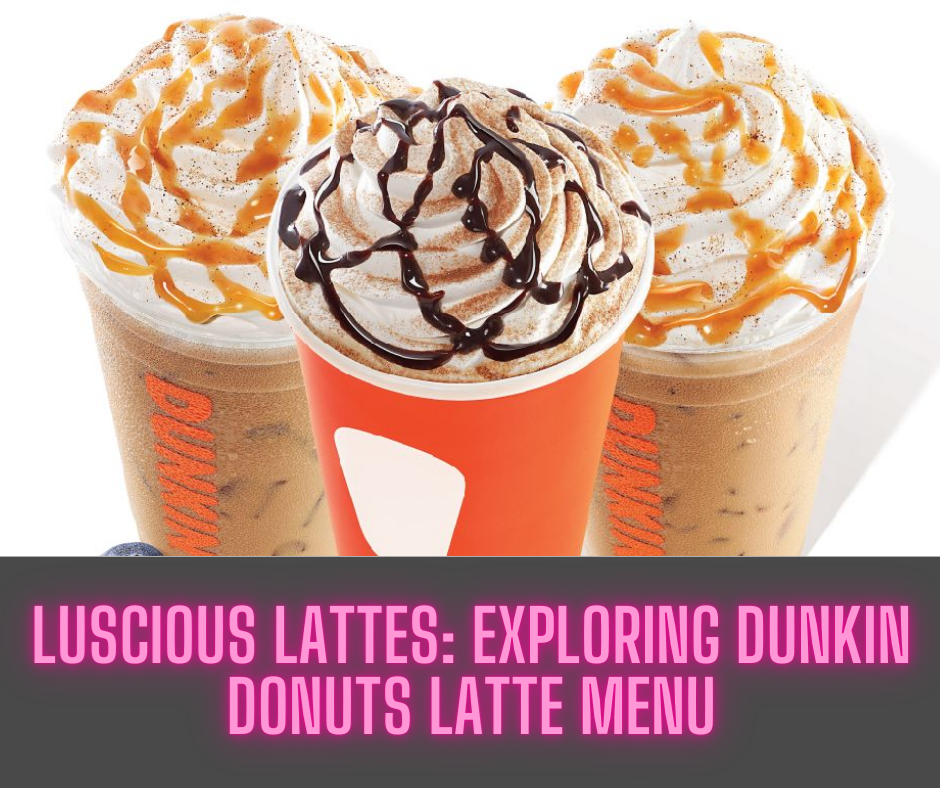 dunkin donuts latte menu