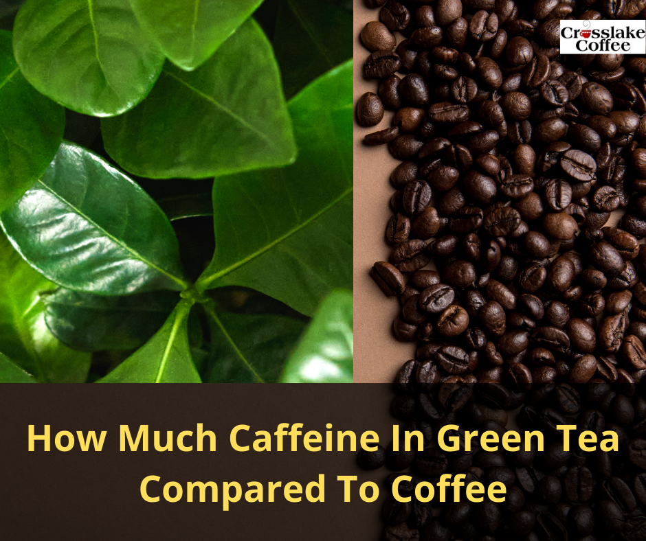 how much caffeine in green tea compared to coffee