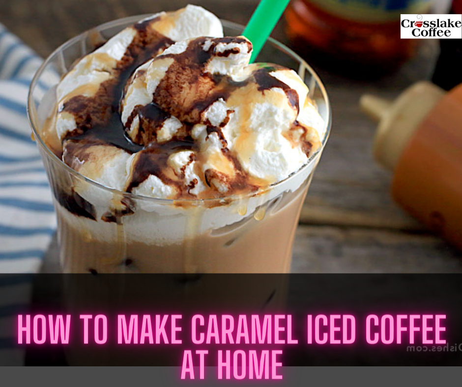 How To Make Caramel Iced Coffee At Home