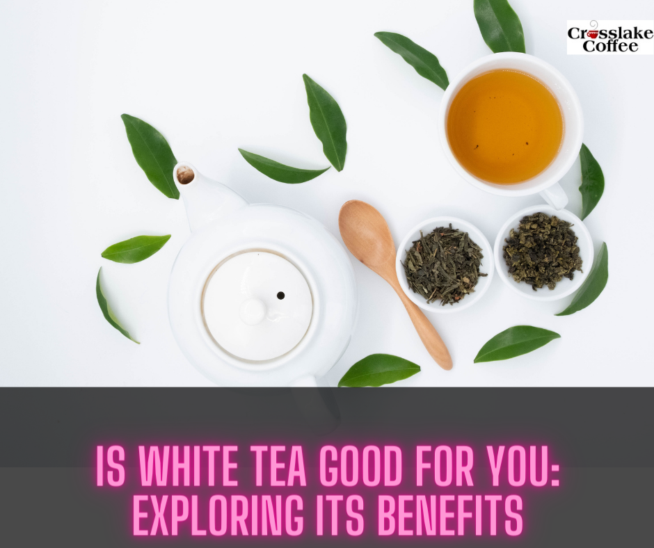 is white tea good for you